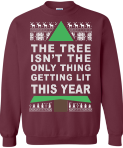 The Tree Isn't The Only Thing Getting Lit This Year Christmas Sweater