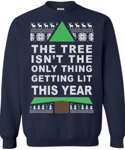 The Tree Isn't The Only Thing Getting Lit This Year Christmas Sweater