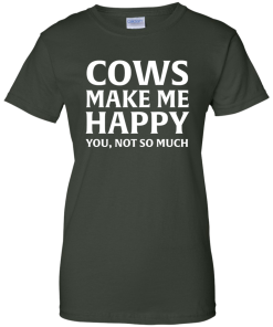 Cows Make Me Happy You, Not So Much T-Shirt