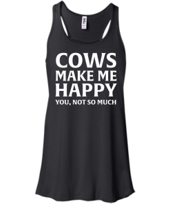 Cows Make Me Happy You, Not So Much T-Shirt