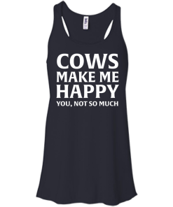 Cows Make Me Happy You, Not So Much T-Shirt