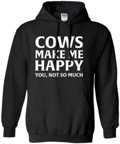 Cows Make Me Happy You, Not So Much T-Shirt