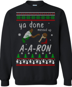 Aaron Sweater - Ya Done Messed Up Christmas Sweatshirt