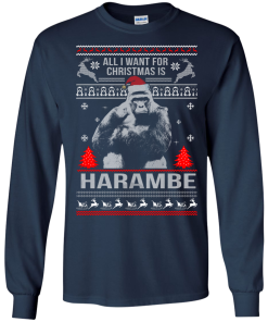 All I Want For Christmas Is Harambe Sweater, Long Sleeve