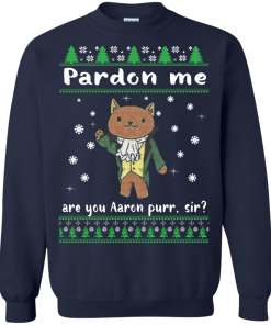 Hamilcat Christmas Sweater Pardon Me Aaron Purr Sir Shirt