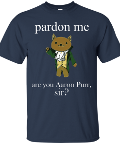 Hamilcat Pardon Me Aaron Purr Sir Shirt, Sweater