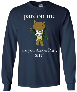 Hamilcat Pardon Me Aaron Purr Sir Shirt, Sweater