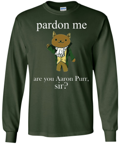 Hamilcat Pardon Me Aaron Purr Sir Shirt, Sweater