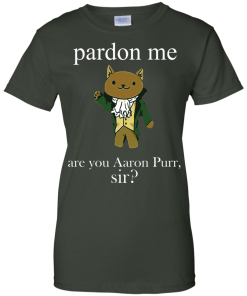 Hamilcat Pardon Me Aaron Purr Sir Shirt, Sweater