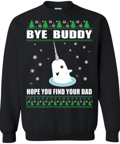 Bye Buddy Hope You Find Your Dad Christmas Sweater, T-Shirt