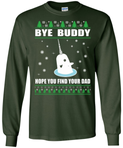 Bye Buddy Hope You Find Your Dad Christmas Sweater, T-Shirt