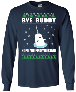 Bye Buddy Hope You Find Your Dad Christmas Sweater, T-Shirt