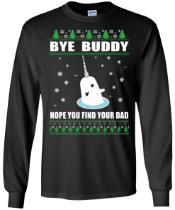 Bye Buddy Hope You Find Your Dad Christmas Sweater, T-Shirt