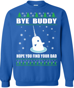 Bye Buddy Hope You Find Your Dad Christmas Sweater, T-Shirt