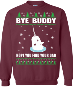 Bye Buddy Hope You Find Your Dad Christmas Sweater, T-Shirt