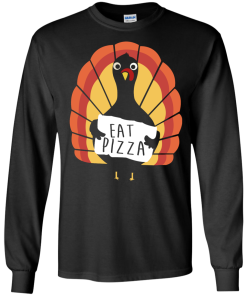 Eat Pizza - Thanksgiving Funny Turkey Pizza T Shirt