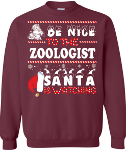 Be Nice To The Zoologist Santa Is Watching Sweatshirt, T-Shirt