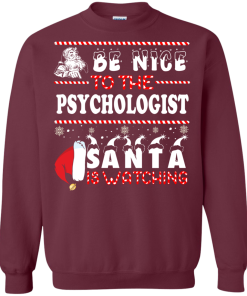 Be Nice To The Psychologist Santa Is Watching Sweatshirt, T-Shirt