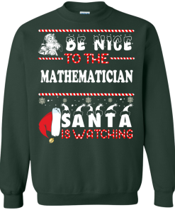 Be Nice To The Mathematician Santa Is Watching Sweater