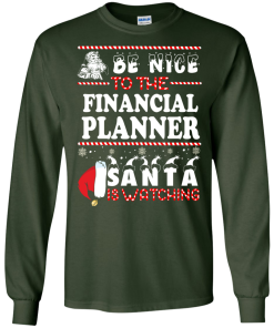 Be Nice To The Financial Planner Santa Is Watching Sweatshirt