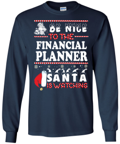 Be Nice To The Financial Planner Santa Is Watching Sweatshirt