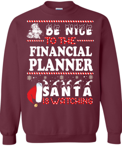 Be Nice To The Financial Planner Santa Is Watching Sweatshirt