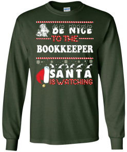 Be Nice To The Bookkeeper Santa Is Watching Sweatshirt, T-Shirt