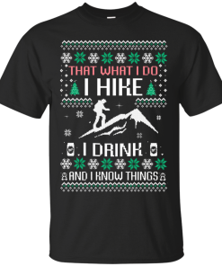 What I Do I Hike I Drink T-Shirt, Sweater, Hoodies Christmast