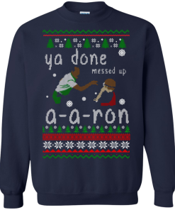 Ya Done Messed Up A-A-Ron Ugly Christmas Sweater