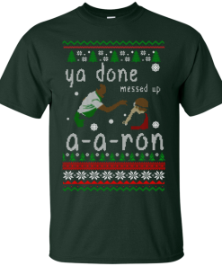Ya Done Messed Up A-A-Ron Ugly Christmas Sweater