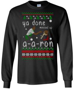 Ya Done Messed Up A-A-Ron Ugly Christmas Sweater