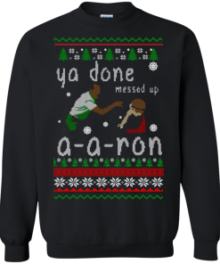 Ya Done Messed Up A-A-Ron Ugly Christmas Sweater