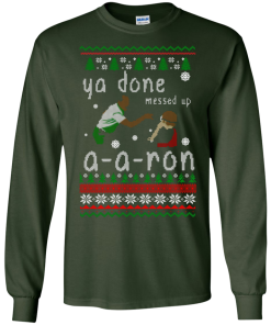 Ya Done Messed Up A-A-Ron Ugly Christmas Sweater