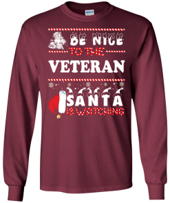 Be Nice To The Veteran Santa Is Watching Sweatshirt, T-Shirt