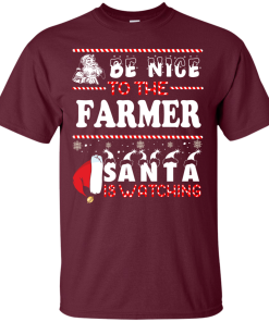 Be Nice To The Farmer Santa Is Watching Sweatshirt, T-Shirt