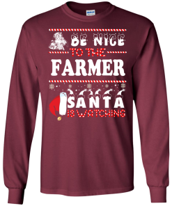Be Nice To The Farmer Santa Is Watching Sweatshirt, T-Shirt