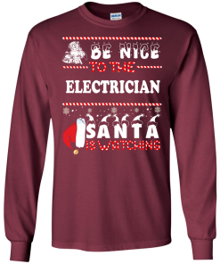 Be Nice To The Electrican Santa Is Watching Sweatshirt, T-Shirt