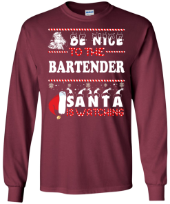 Be Nice To The Bartender Santa Is Watching Sweatshirt, T-Shirt