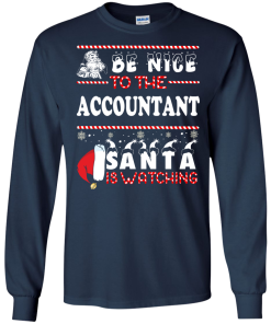 Be Nice To The Accountant Santa Is Watching Sweatshirt, T-Shirt