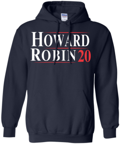 Howard Robin for president 2020 t shirt