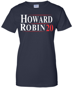 Howard Robin for president 2020 t shirt