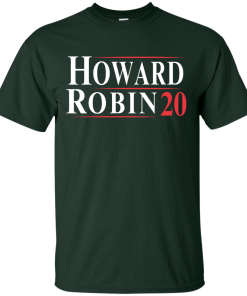 Howard Robin for president 2020 t shirt