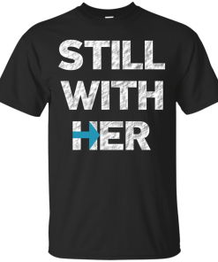 Hillary Clinton I'm Still with Her Shirt