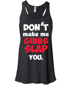 Don't Make Me Gibbs Slap You T-Shirt