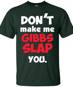 Don't Make Me Gibbs Slap You T-Shirt