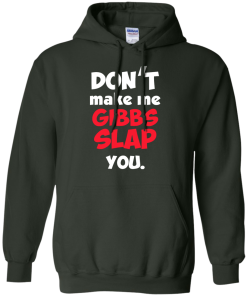 Don't Make Me Gibbs Slap You T-Shirt