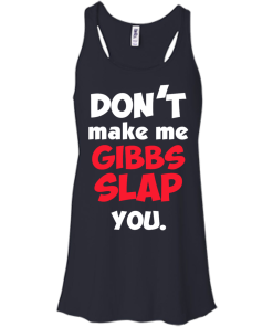 Don't Make Me Gibbs Slap You T-Shirt