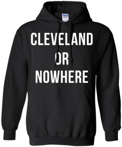 Cleveland or Nowhere T-Shirt