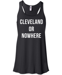 Cleveland or Nowhere T-Shirt