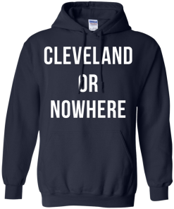 Cleveland or Nowhere T-Shirt